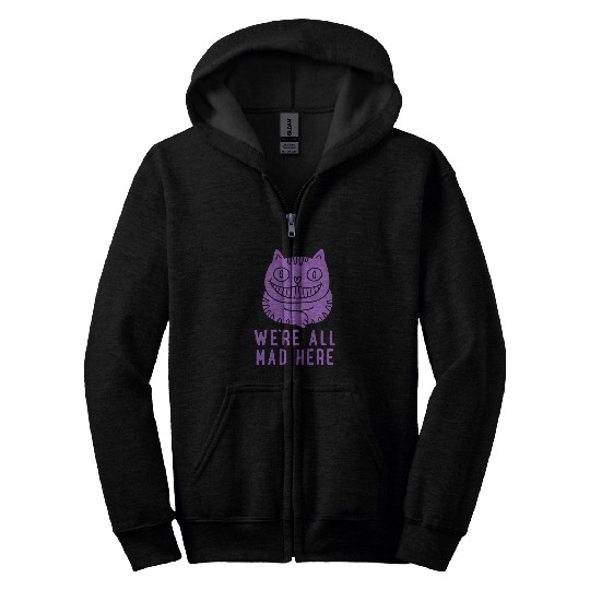 We re All Mad Here Zip Hoodies