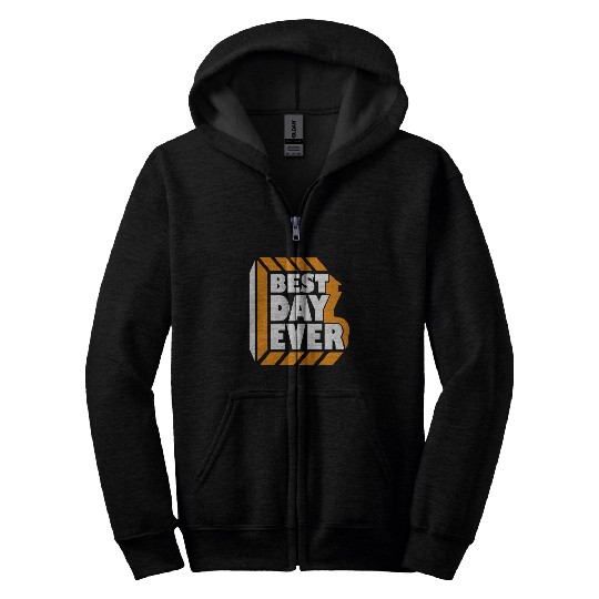 Best Day Ever Zip Hoodies