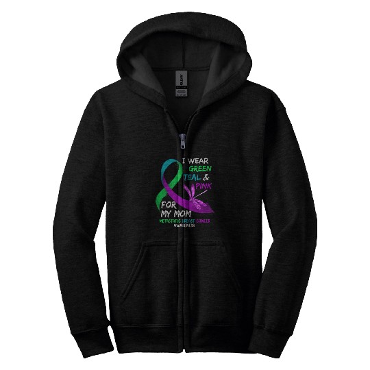 I Wear Green Teal Pink For My Mom Metastatic Zip Hoodies