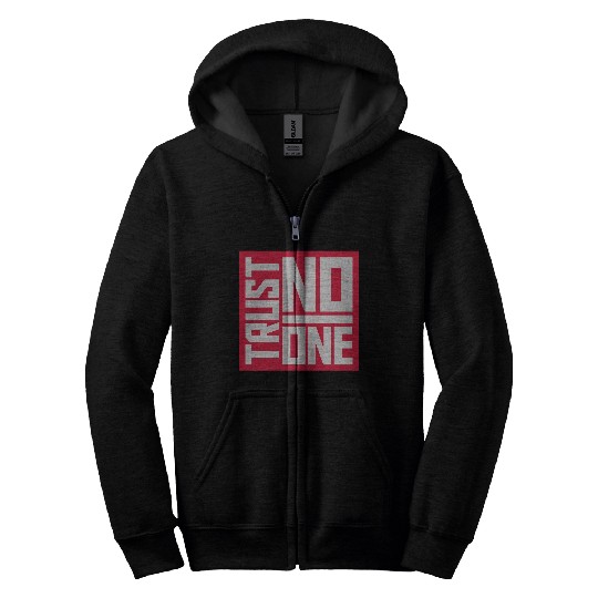 trust no one quote Zip Hoodies