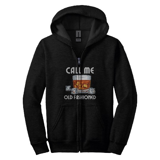 Call Me Old Fashioned. Funny Whiskey. Zip Hoodies