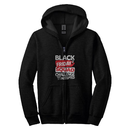 Black Friday Squad Challenge Accepted Zip Hoodies