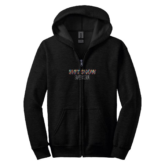 Shit Show Supervisor Funny Mom Boss Manager Zip Hoodies