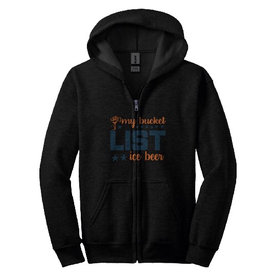 My bucket LIST ice beer Zip Hoodies