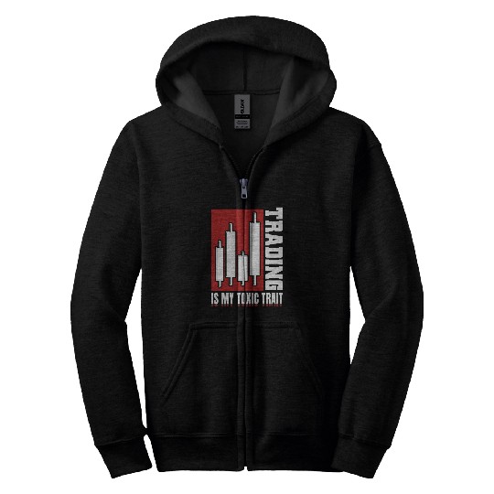 Trading Is My Toxic Trait Zip Hoodies Day Trader