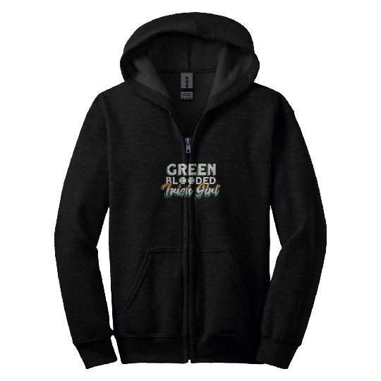 Green Blooded Irish Girl - St Patricks Day Irish Zip Hoodies