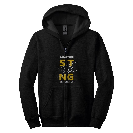 Stay strong never give up Zip Hoodies