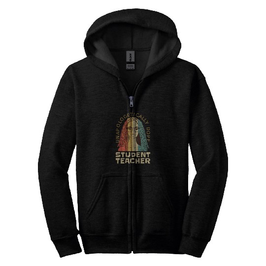 Unapologetically Dope Student Teacher Zip Hoodies