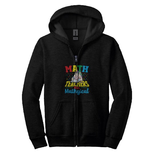 Math Teachers Are Mathgical Math Teacher Zip Hoodies