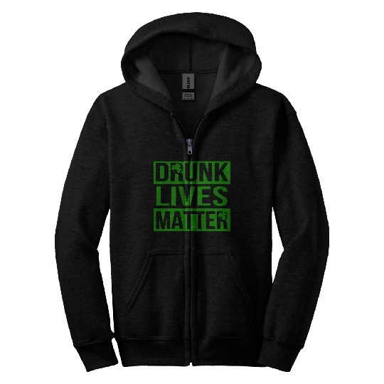Drunk Live Matter Saint Patrick's Day Zip Hoodies