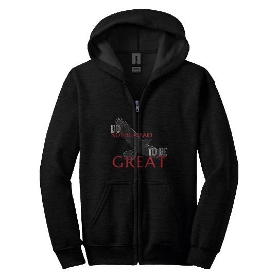 Do Not Be Afraid To Be Great Zip Hoodies