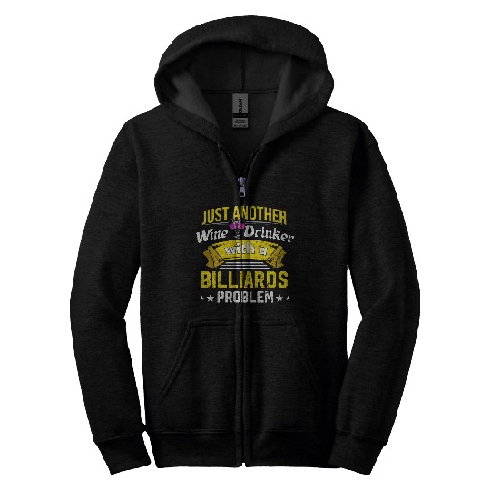 Wine Drinker with Billiards Problem Wine Lover Fun Zip Hoodies