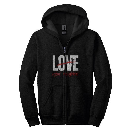 Love Your Neighbor Zip Hoodies
