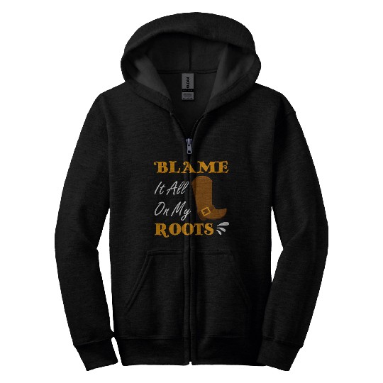 Blame It All On My Roots Country Music Lover Zip Hoodies