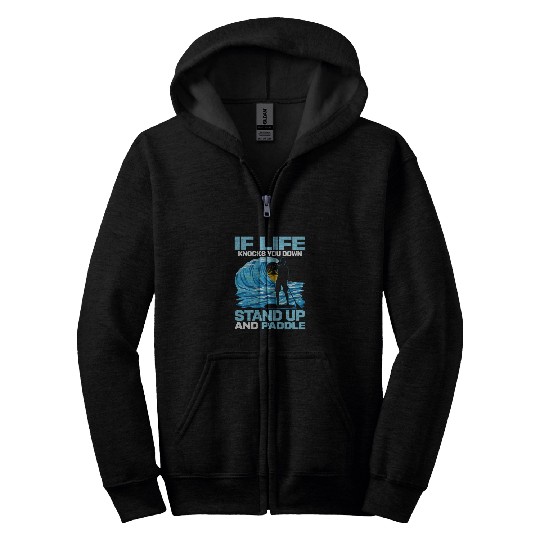 If Life Knocks You Down Stand Up And Paddle SUP Bo Zip Hoodies
