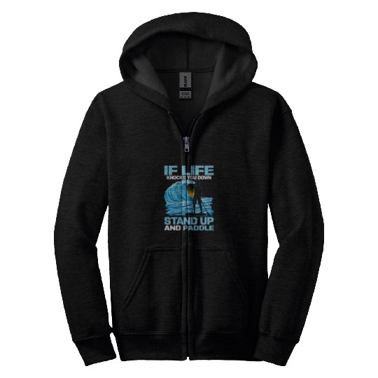 If Life Knocks You Down Stand Up And Paddle SUP Bo Zip Hoodies