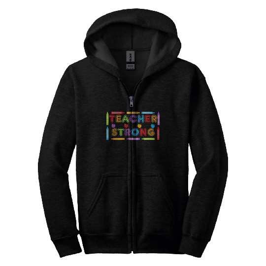 Teacher Strong - Best Teacher Back to School Zip Hoodies