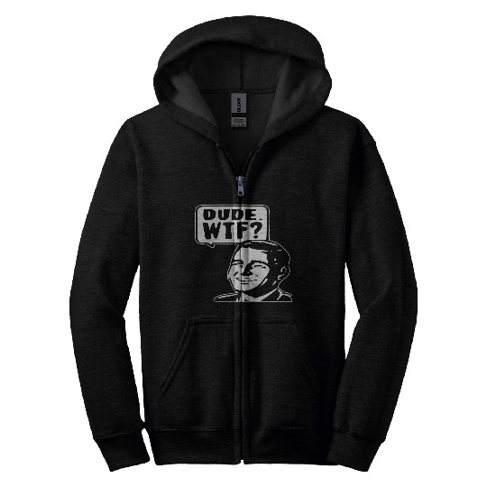 Dude WTF ©WhiteTigerLLC.Com LIKE US ON FACEBOOK Zip Hoodies