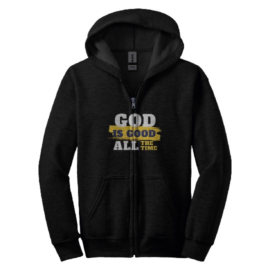 God is good all the time Zip Hoodies