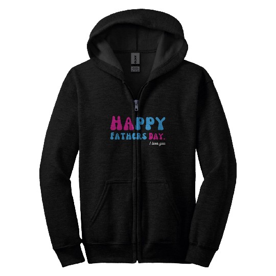 Happy Fathers Day i love you dad Heart Daddy funny Zip Hoodies