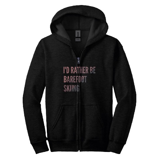 I d Rather Be Barefoot Skiing Water Skiing Lover Zip Hoodies