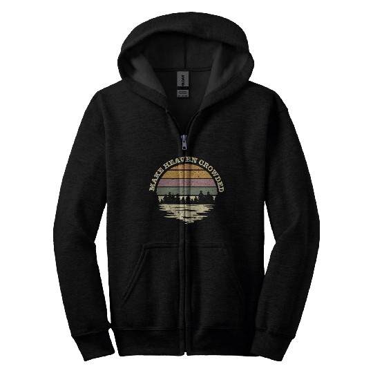 Make Heaven Crowded Bible Verse Quote Jesus Zip Hoodies
