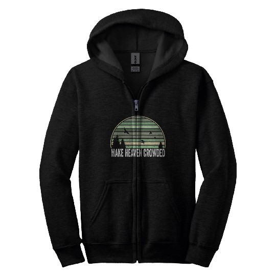 Religious Christian Quote Make Heaven Crowded Zip Hoodies