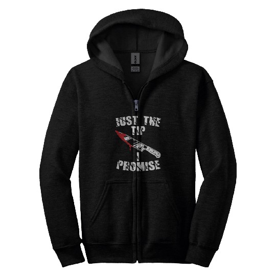 Just The Tip I Promise Zip Hoodies