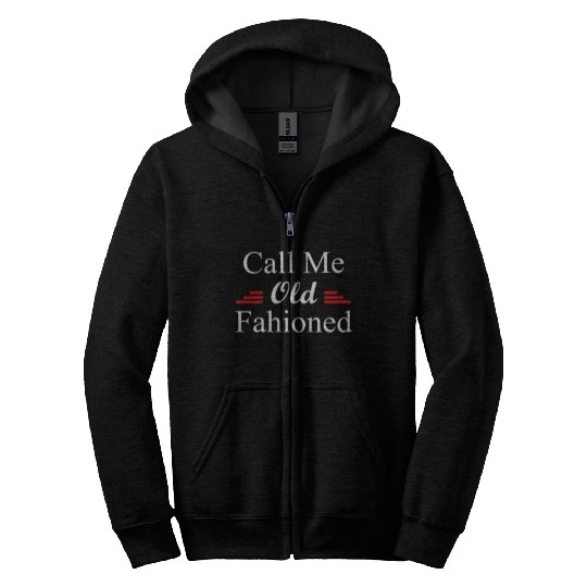 Call Me Old Fashioned Zip Hoodies