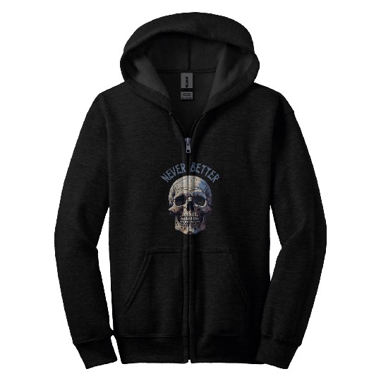 Never Better Skeleton Funny Halloween Skull Zip Hoodies