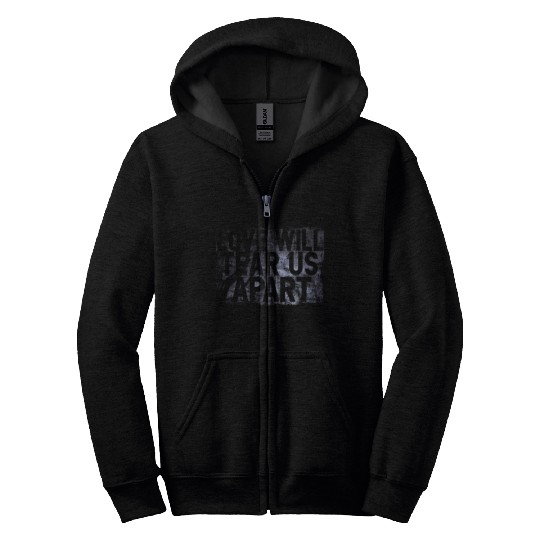 LOVE WILL TEAR US APART Zip Hoodies