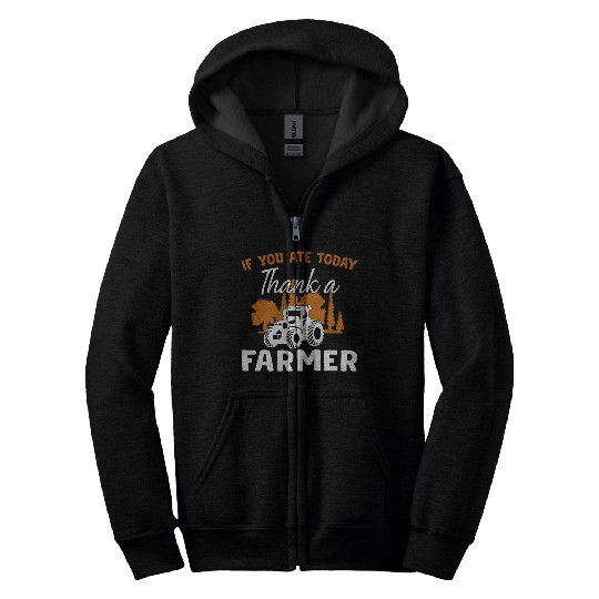 If You Ate Today Thank A Farmer Farmer Zip Hoodies