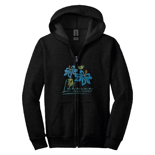 Hawaiian Hibiscus: Lahaina - Always Remember Zip Hoodies