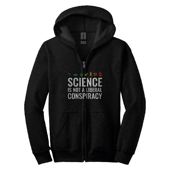 Science is not a liberal conspiracy Zip Hoodies
