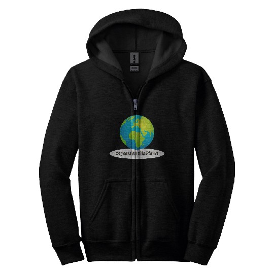 25 years on this Planet Earth Zip Hoodies