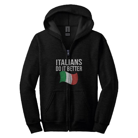 Italians do it better Zip Hoodies