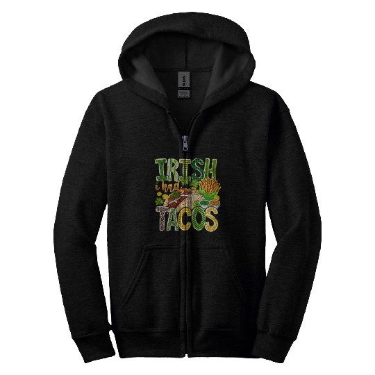 Irish i Had Tacos Zip Hoodies
