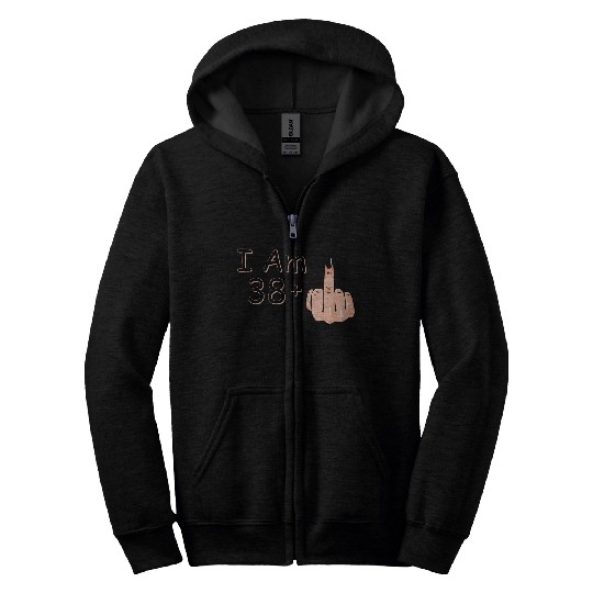 I Am 38 + 1 Middle Finger Zip Hoodies I Am 38 Plus,