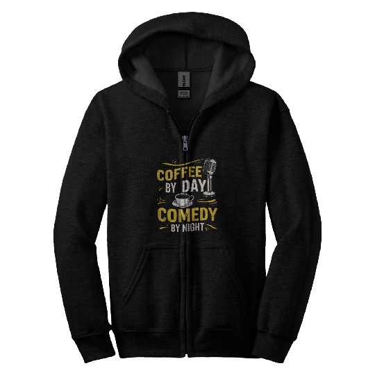 Coffee By Day Comedy By Night Comedian Zip Hoodies