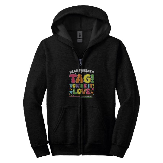 Dear Parents Tag You're It Love Teachers Assistant Zip Hoodies