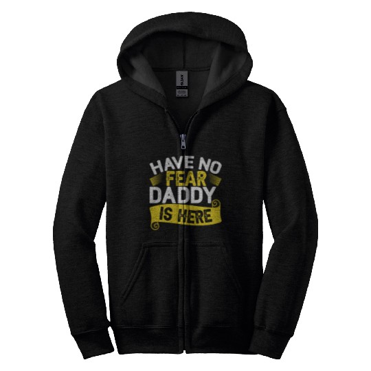 Have No Fear Daddy Is Here Father's Day Zip Hoodies