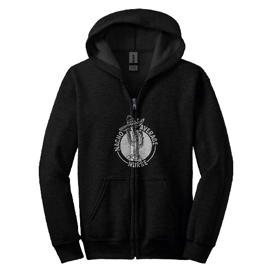 Nacho Average Nurse Zip Hoodies