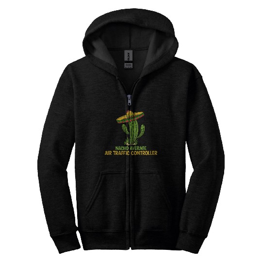 Nacho Average Air Traffic Controller Zip Hoodies