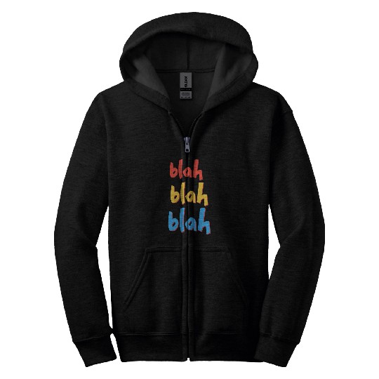 Funny Sarcastic Blah Blah Blah Zip Hoodies
