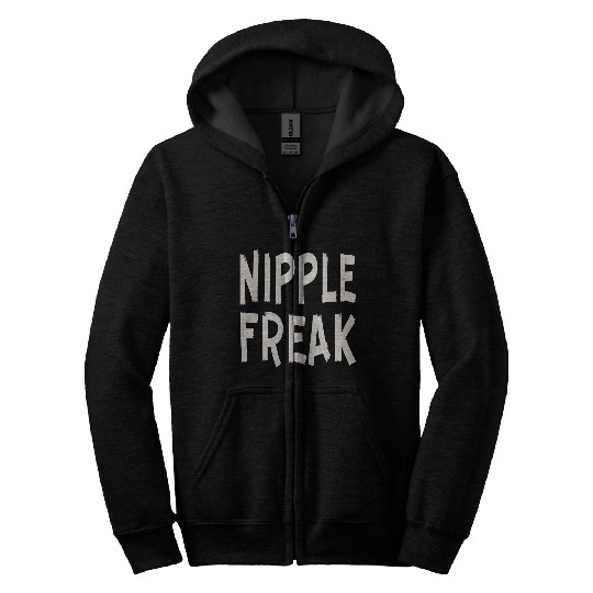Nipple Freak LIKE US ON FACEBOOK # Zip Hoodies