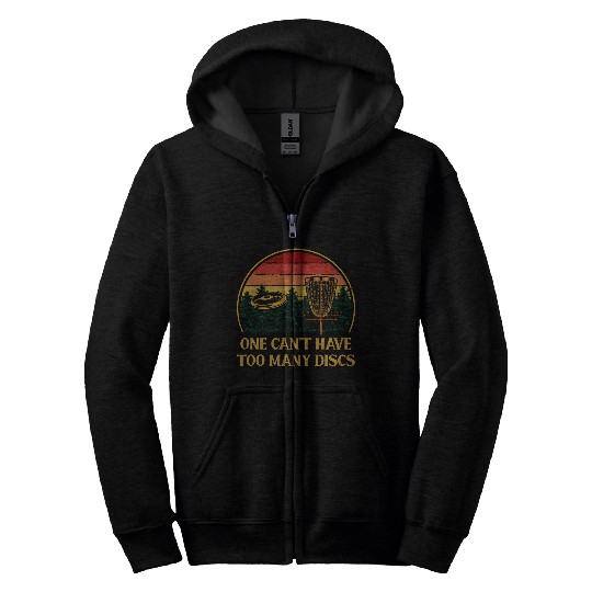 One Cant Have Too Many Discs Funny Disc Golf Humor Zip Hoodies