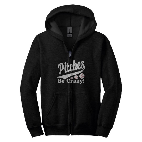 Pitches Be Crazy Funny Saying Baseball Zip Hoodies