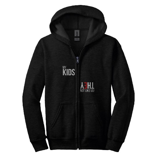My Kids, They Not Like Us Zip Hoodies