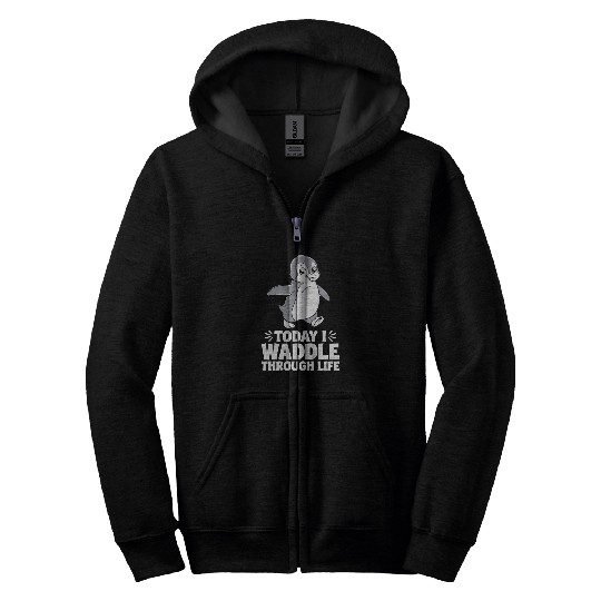 Today I Waddle Through Life Penguin Quote Zip Hoodies