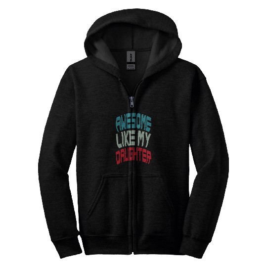 Awesome Like My Daughter Zip Hoodies